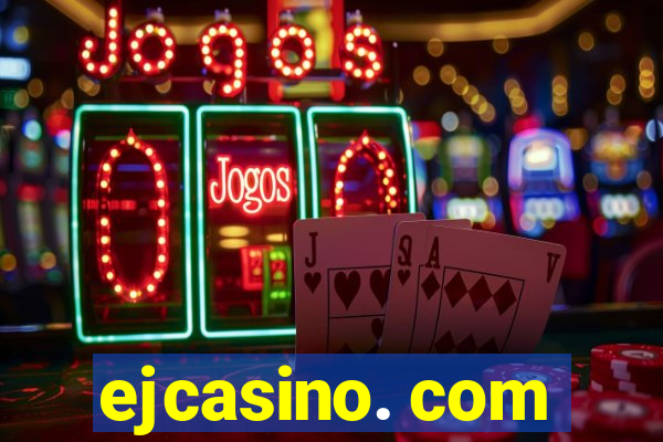 ejcasino. com